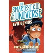 Smartest Kid in the Universe #3: Evil Genius