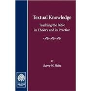 Textual Knowledge: Teaching the Bible in Theory and in Practice