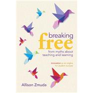 Breaking Free From Myths About Teaching and Learning