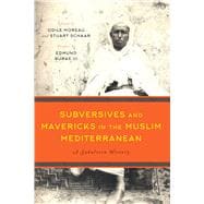 Subversives and Mavericks in the Muslim Mediterranean,9781477310915