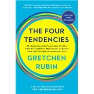 The Four Tendencies The Indispensable Personality Profiles That Reveal How to Make Your Life Better (and Other People's Lives Better, Too),9781524760915