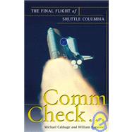 Comm Check. . . : The Final Flight of Shuttle Columbia