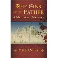 The Sins of the Father; A Mediaeval Mystery