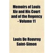 Memoirs of Louis XIV and His Court and of the Regency