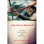 Life 24x a Second Cinema, Selfhood, and Society