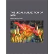 The Legal Subjection of Men,9780217940917