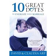 10 Great Dates Energize Marriage : The Best Tips from the Marriage Alive Seminars