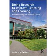 Doing Research to Improve Teaching and Learning: A Guide for College and University Faculty