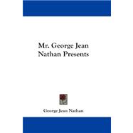 Mr. George Jean Nathan Presents