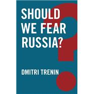 Should We Fear Russia?
