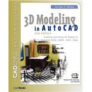 3D Modeling in AutoCAD: Creating and Using 3D Models in AutoCAD 2000, 2000i, 2002, and 2004