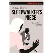 The Case of the Sleepwalker’s Niece A Perry Mason Mystery #8