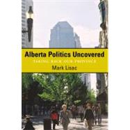 Alberta Politics Uncovered : Taking Back Our Province