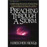 Preaching Through a Storm : Confirming the power of preaching in the tempest of church Conflict
