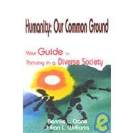 Humanity: Our Common Ground : Your Guide to Thriving in a Diverse Society