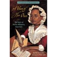 A Voice of Her Own: Candlewick Biographies The Story of Phillis Wheatley, Slave Poet