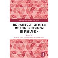 The Politics of Terrorism and Counterterrorism in Bangladesh