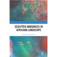 Sculpted Ambiances in Africana Landscape