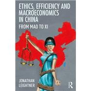 Ethics, Efficiency and Macroeconomics in China: From Mao to Xi
