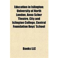 Education in Islington : University of North London, Anna Scher Theatre, City and Islington College, Central Foundation Boys' School