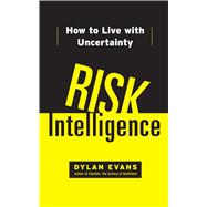 Risk Intelligence; How to Live with Uncertainty