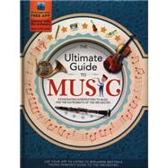 The Ultimate Guide to Music A Fascinating Introduction to Music and the Instruments of the Orchestra