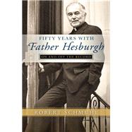 Fifty Years with Father Hesburgh