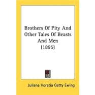 Brothers Of Pity And Other Tales Of Beasts And Men