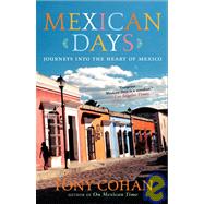 Mexican Days Journeys into the Heart of Mexico