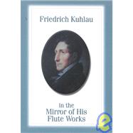 Friedrich Kuhlau in the Mirror of His Flute Works