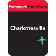 Charlottesville, Virginia : Frommer's ShortCuts