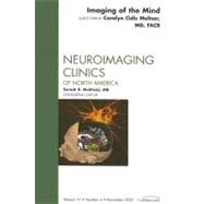 Imaging of the Mind Vol. 1 : An Issue of Neuroimaging Clinics