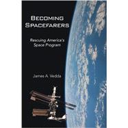 Becoming Spacefarers : Rescuing America's Space Program