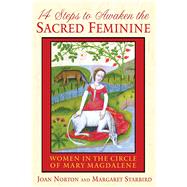 14 Steps to Awaken the Sacred Feminine : Women in the Circle of Mary Magdalene