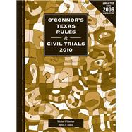 O'Conner's Texas Rules Civil Trials 2010