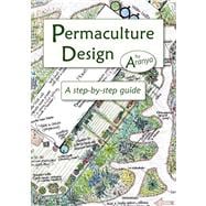 Permaculture Design: A Step-By-Step Guide