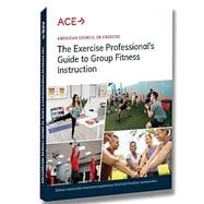 The Exercise Professionals Guide to Group Fitness Instruction