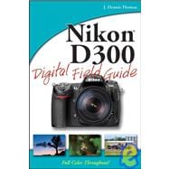 Nikon D300 Digital Field Guide