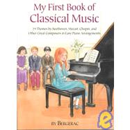 A First Book of Classical Music 29 Themes by Beethoven, Mozart, Chopin and Other Great Composers in Easy Piano Arrangements