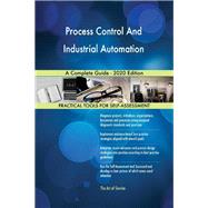 Process Control And Industrial Automation A Complete Guide - 2020 Edition