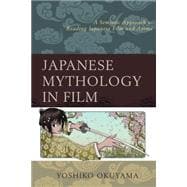 Japanese Mythology in Film A Semiotic Approach to Reading Japanese Film and Anime