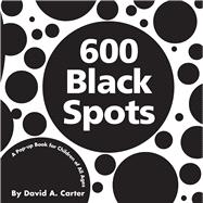 600 Black Spots A Pop-up Book for Children of All Ages