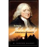 The Amazing John Wesley: An Unusual Look at an Uncommon Life