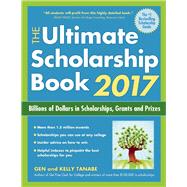 The Ultimate Scholarship Book 2017 Billions of Dollars in Scholarships, Grants and Prizes