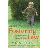 A Practical Guide to Fostering Law: Fostering Regulations, Child Care Law and the Youth Justice System