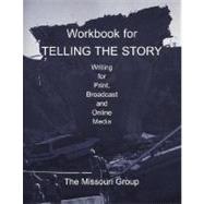 Workbook for Telling the Story : Writing for Print, Broadcast and Online Media