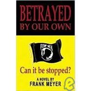 Betrayed by Our Own