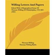 Willing Letters and Papers : Edited with A Biographical Essay of Thomas Willing of Philadelphia, 1731-1821 (1922)