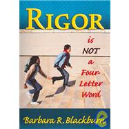 Rigor Is Not A Four-Letter Word