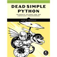 Dead Simple Python Idiomatic Python for the Impatient Programmer
